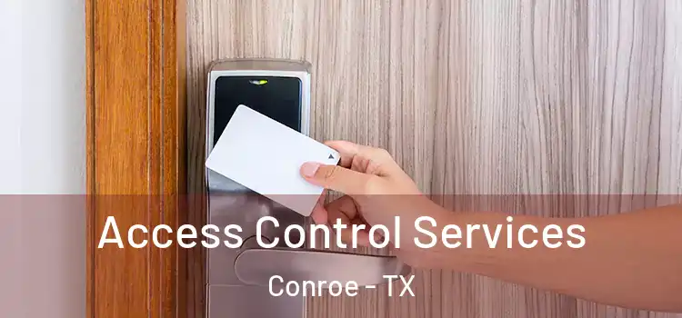 Access Control Services Conroe - TX