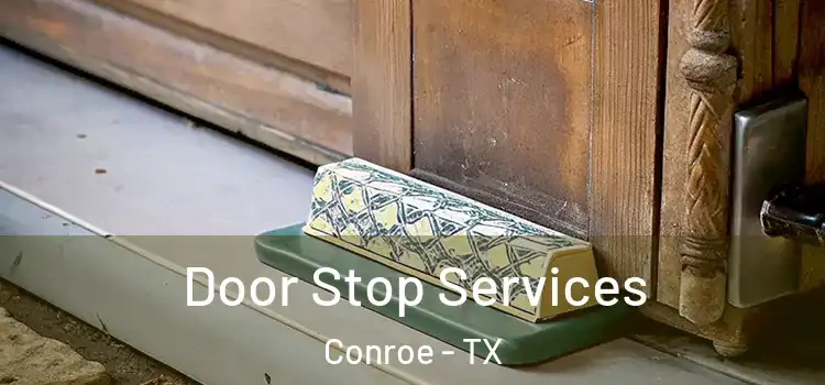 Door Stop Services Conroe - TX