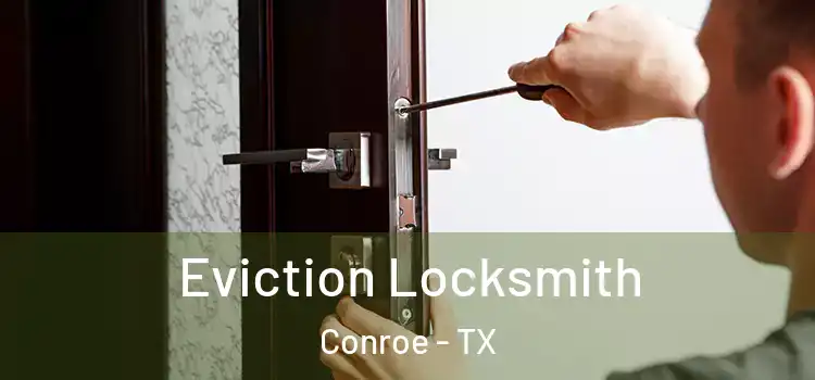 Eviction Locksmith Conroe - TX