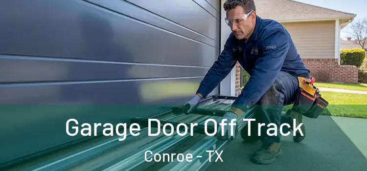  Garage Door Off Track Conroe - TX