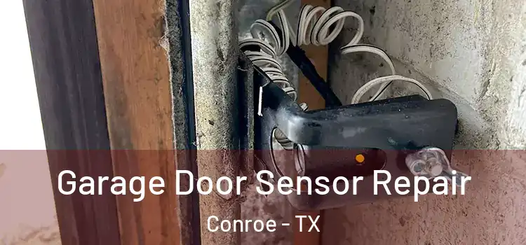 Garage Door Sensor Repair Conroe - TX