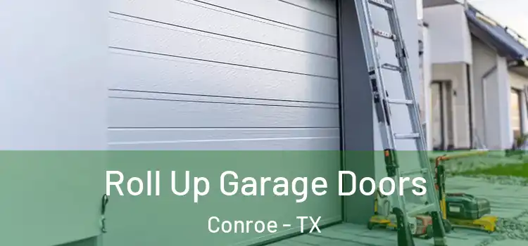  Roll Up Garage Doors Conroe - TX
